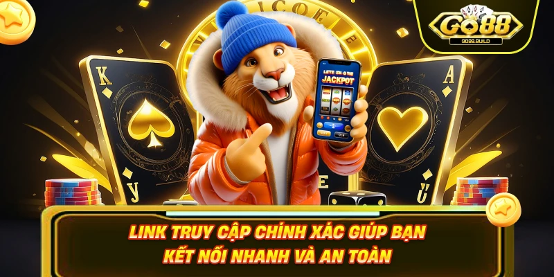Link truy cập chính xác giúp bạn kết nối nhanh và an toàn