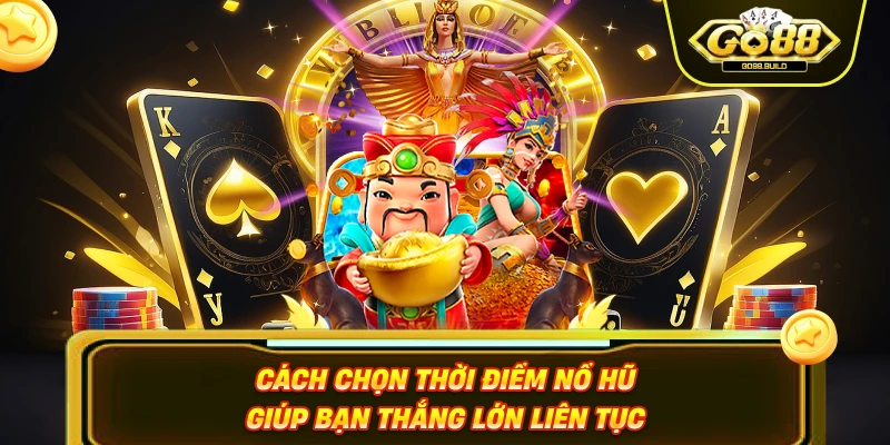 Khung Giờ Nổ Hũ – Chiến Thuật Đón Cơn Mưa Vàng Cực Đỉnh