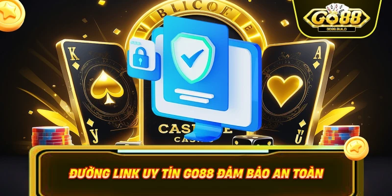 Đường Link Uy Tín GO88 - Đảm Bảo Truy Cập Sân Chơi An Toàn