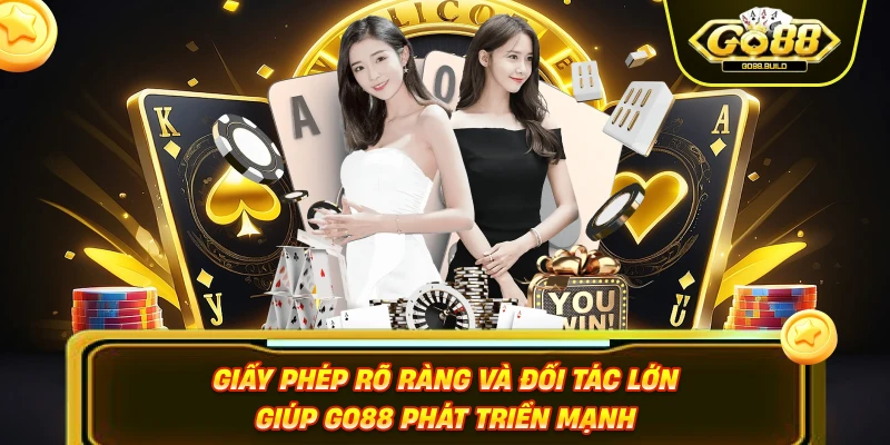 Giấy phép rõ ràng và đối tác lớn giúp Go88 phát triển mạnh