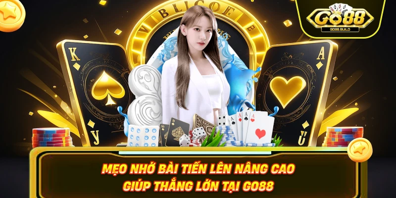 Mẹo Nhớ Bài Tiến Lên Giúp Bạn Chiến Thắng Liên Tục Tại GO88