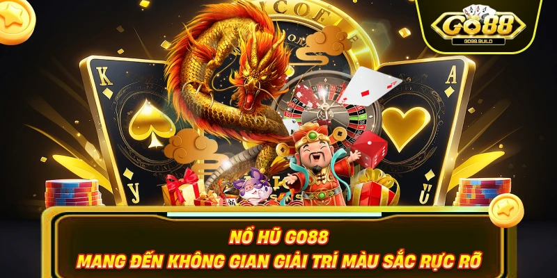 Nổ hũ GO88 mang đến không gian giải trí màu sắc rực rỡ